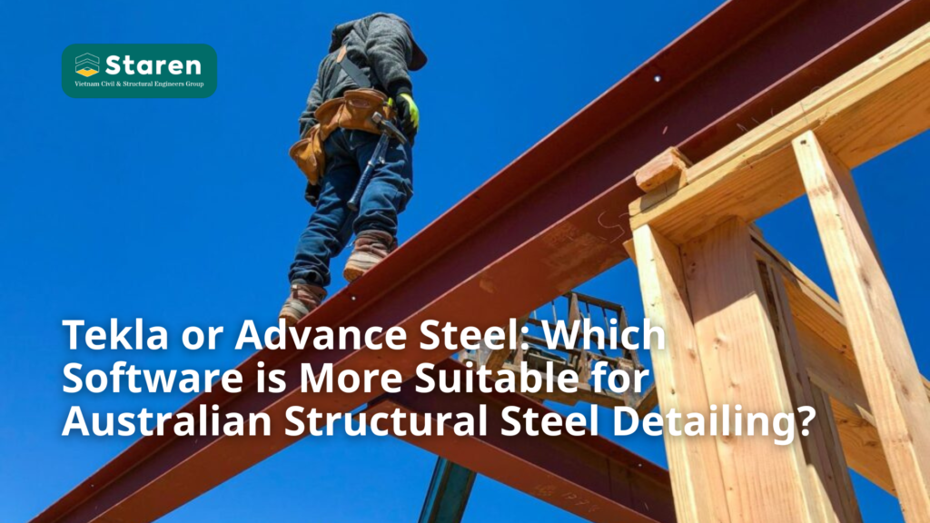 Tekla or Advance Steel: Which Software is More Suitable for Australian Structural Steel Detailing?